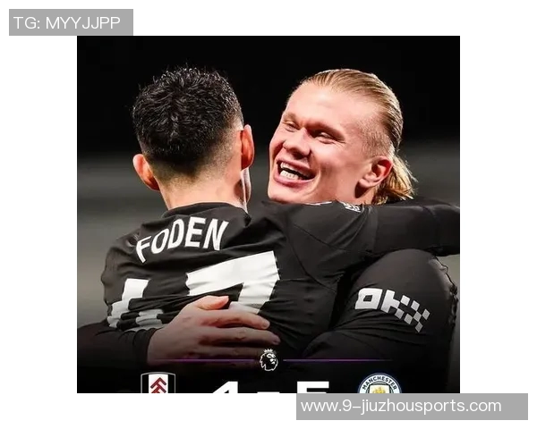 哈兰德今晚能否继续发威对阵富勒姆已打入6球并贡献1助攻